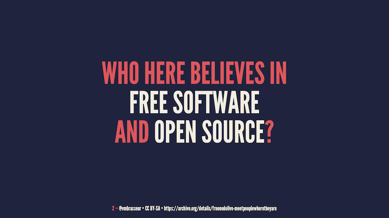 Who here believes in free software and open source?