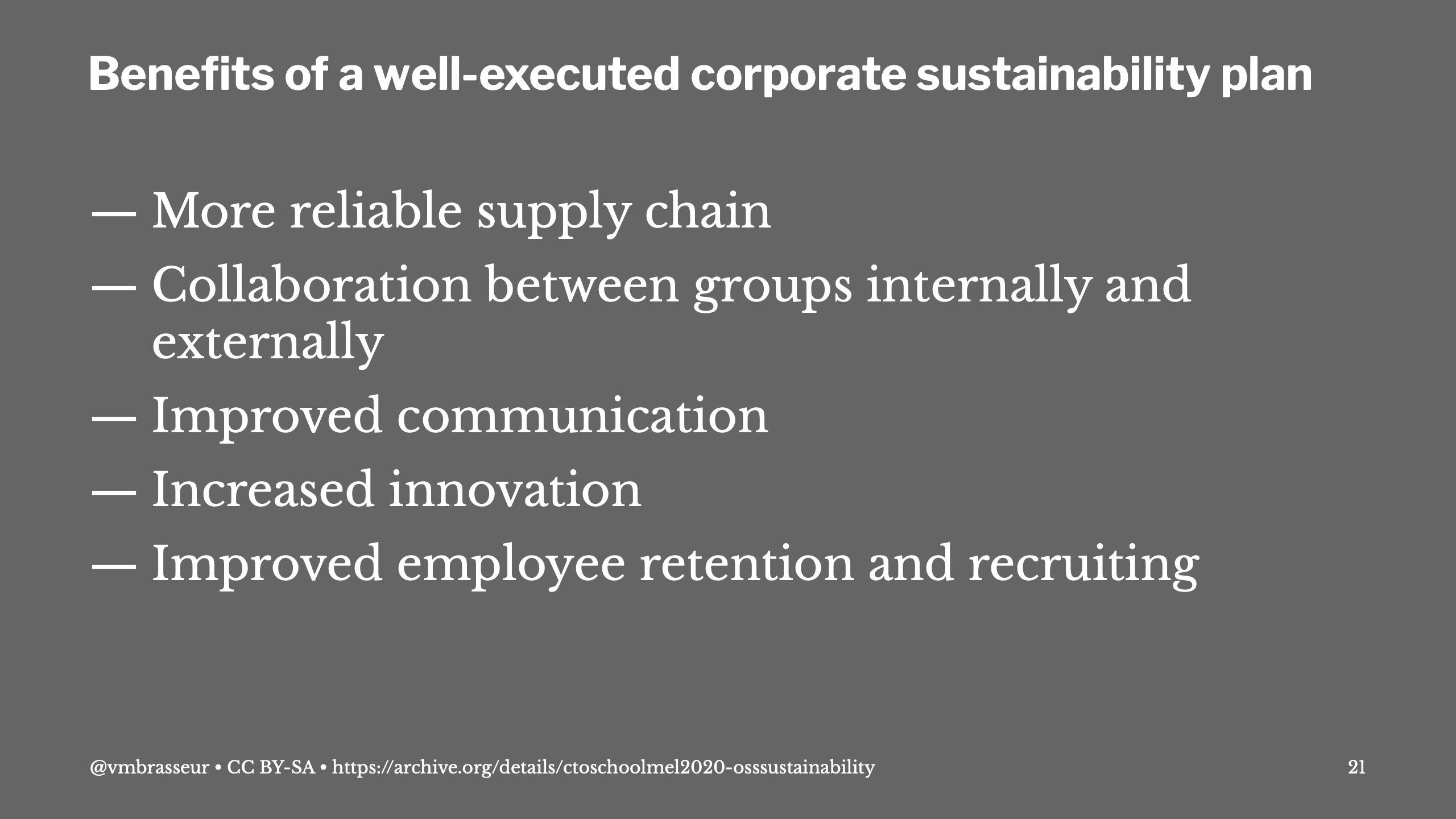 Benefits of a well-executed corporate sustainability plan: More reliable supply chain, collaboration between groups internally and externally, improved communication, increased innovation, improved employee retention and recruiting