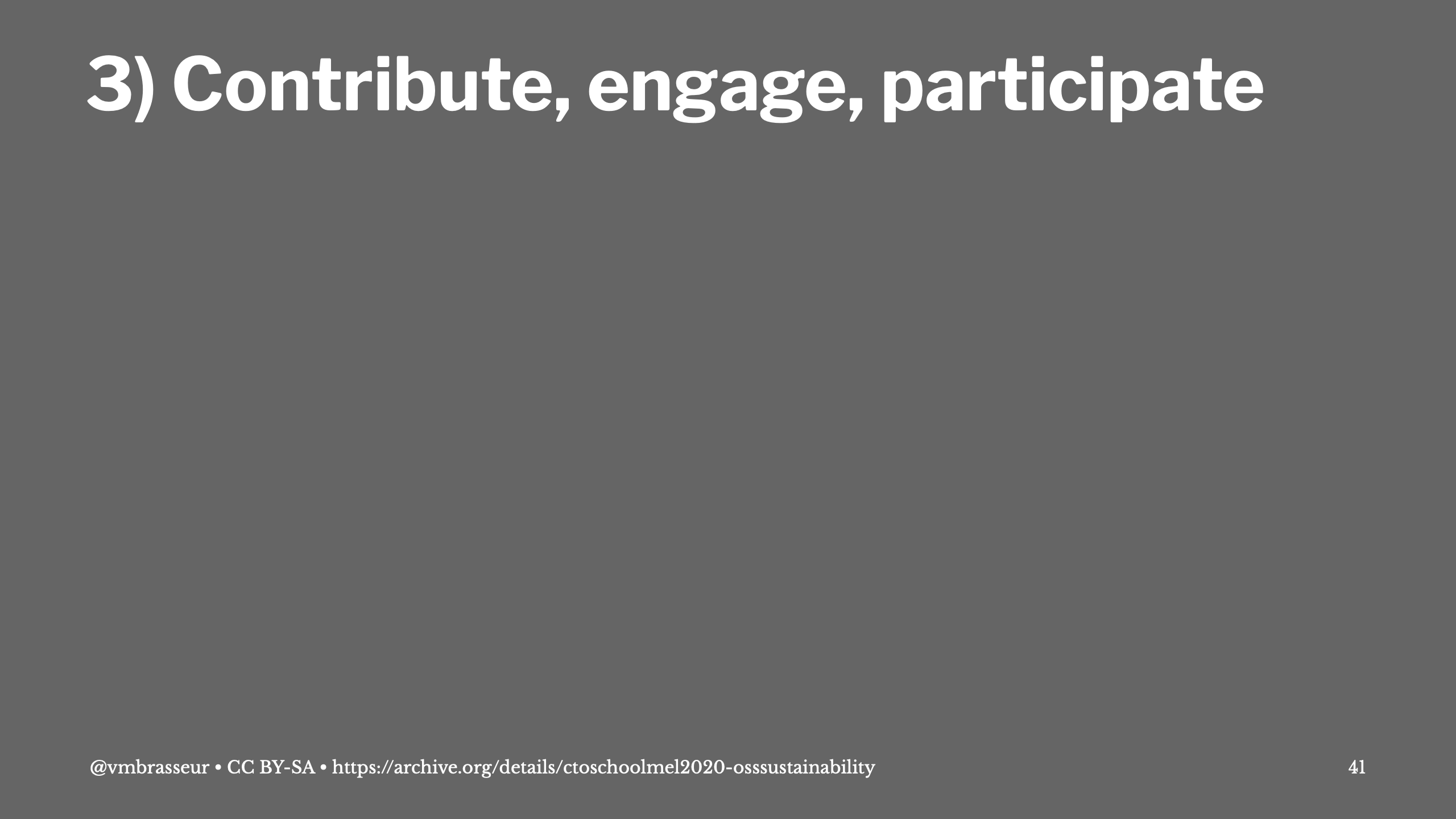 3) Contribute, engage, participate